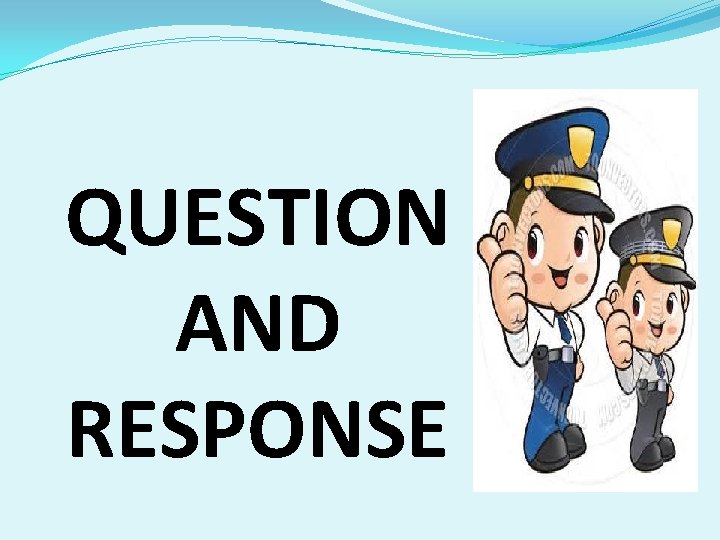 QUESTION AND RESPONSE 