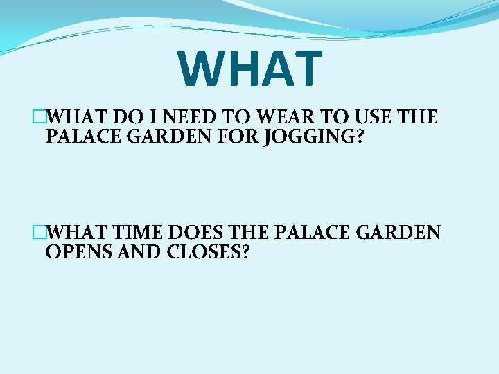 WHAT �WHAT DO I NEED TO WEAR TO USE THE PALACE GARDEN FOR JOGGING?