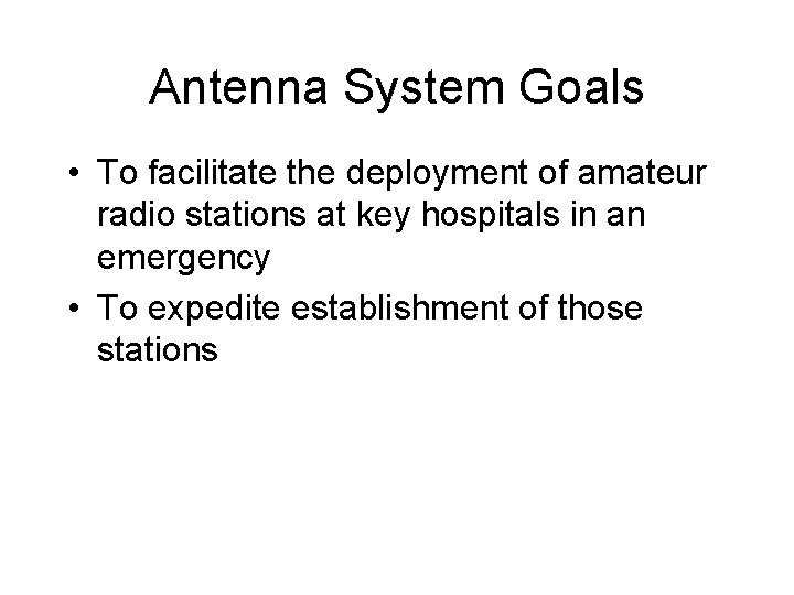Antenna System Goals • To facilitate the deployment of amateur radio stations at key
