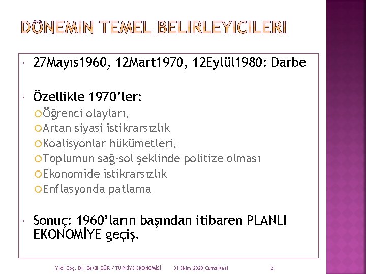  27 Mayıs 1960, 12 Mart 1970, 12 Eylül 1980: Darbe Özellikle 1970’ler: Öğrenci