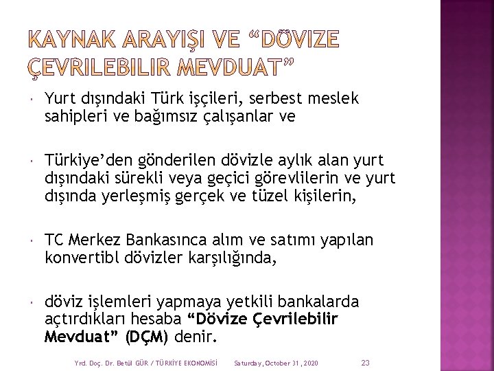  Yurt dışındaki Türk işçileri, serbest meslek sahipleri ve bağımsız çalışanlar ve Türkiye’den gönderilen