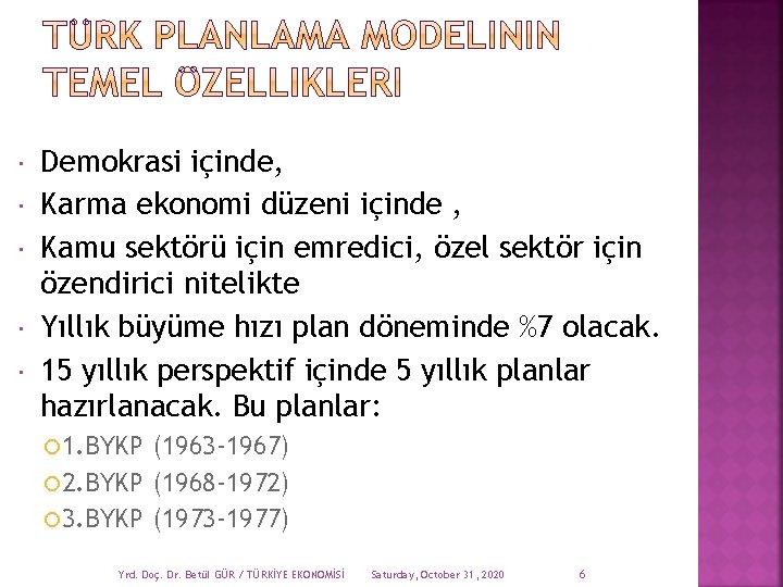  Demokrasi içinde, Karma ekonomi düzeni içinde , Kamu sektörü için emredici, özel sektör