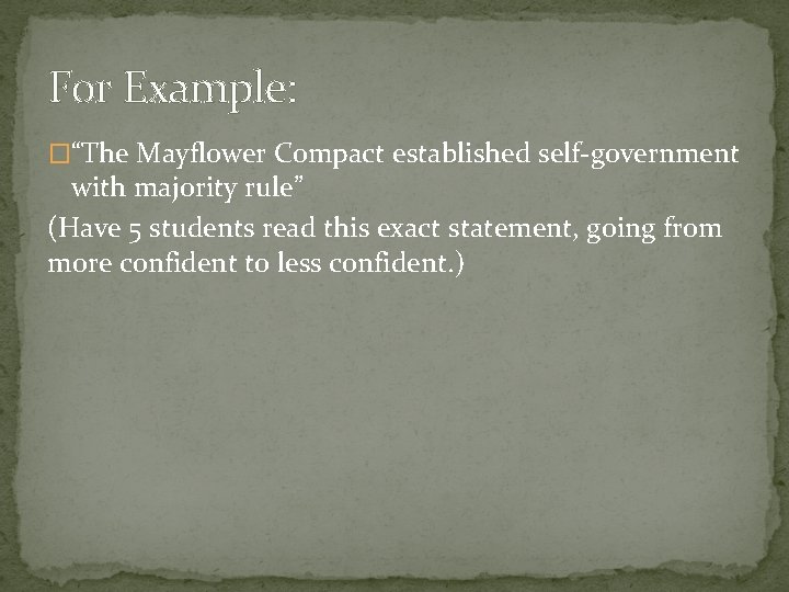 For Example: �“The Mayflower Compact established self-government with majority rule” (Have 5 students read For Example: �“The Mayflower Compact established self-government with majority rule” (Have 5 students read