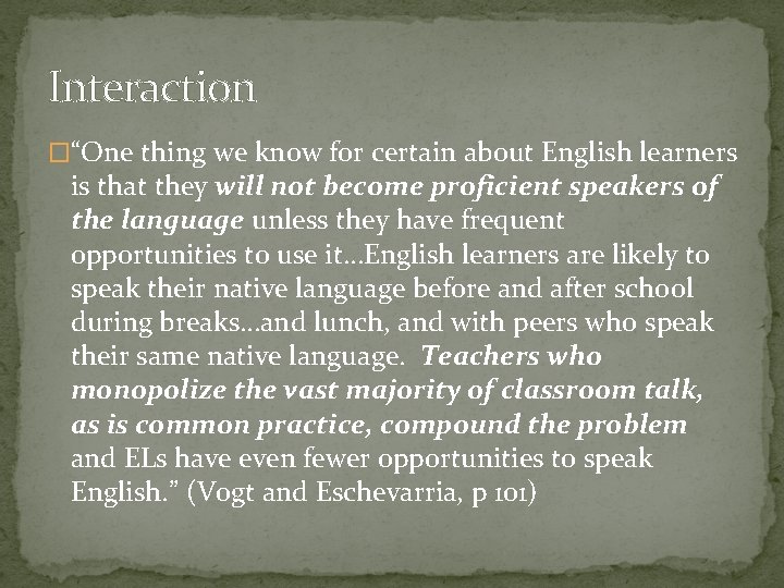 Interaction �“One thing we know for certain about English learners is that they will Interaction �“One thing we know for certain about English learners is that they will