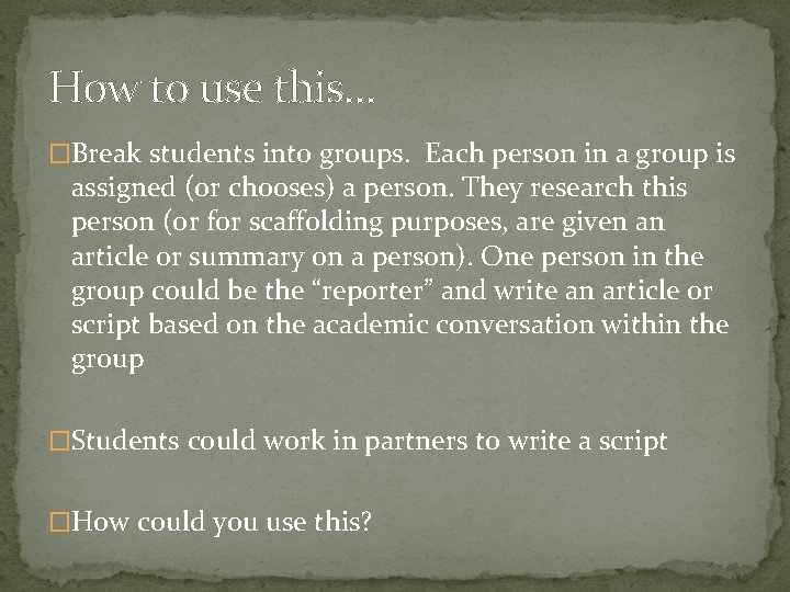 How to use this… �Break students into groups. Each person in a group is How to use this… �Break students into groups. Each person in a group is