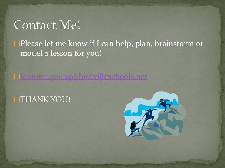 Contact Me! �Please let me know if I can help, plan, brainstorm or model Contact Me! �Please let me know if I can help, plan, brainstorm or model