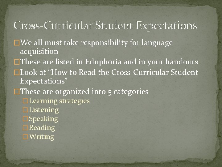 Cross-Curricular Student Expectations �We all must take responsibility for language acquisition �These are listed Cross-Curricular Student Expectations �We all must take responsibility for language acquisition �These are listed