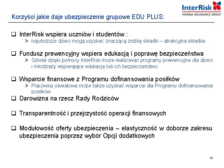 Korzyści jakie daje ubezpieczenie grupowe EDU PLUS: q Inter. Risk wspiera uczniów i studentów