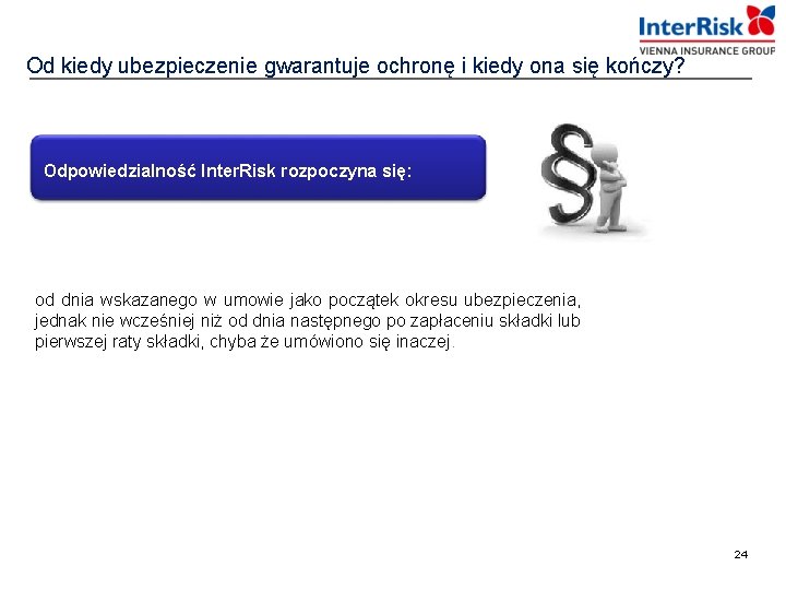 Od kiedy ubezpieczenie gwarantuje ochronę i kiedy ona się kończy? Odpowiedzialność Inter. Risk rozpoczyna