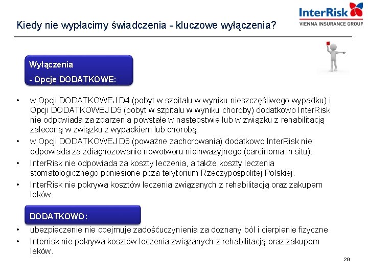 Kiedy nie wypłacimy świadczenia - kluczowe wyłączenia? Wyłączenia - Opcje DODATKOWE: • • w