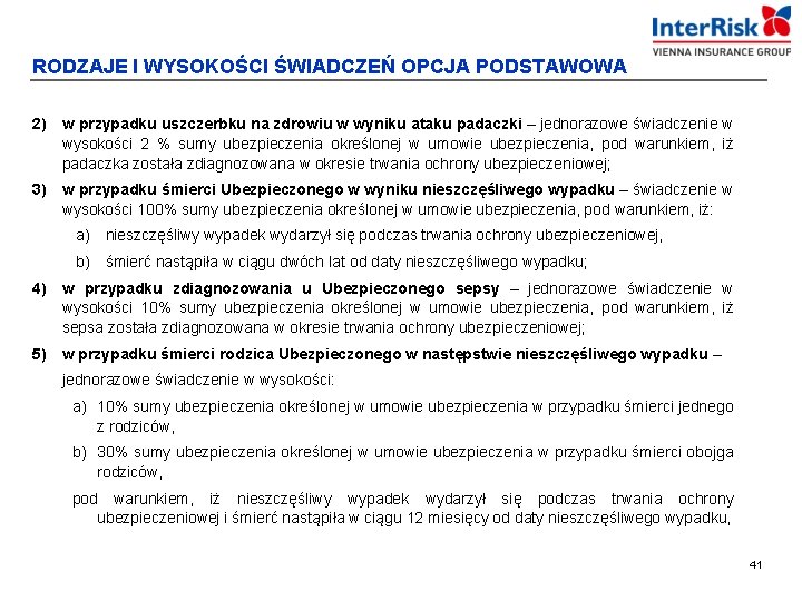 RODZAJE I WYSOKOŚCI ŚWIADCZEŃ OPCJA PODSTAWOWA 2) w przypadku uszczerbku na zdrowiu w wyniku