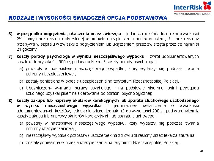 RODZAJE I WYSOKOŚCI ŚWIADCZEŃ OPCJA PODSTAWOWA 6) w przypadku pogryzienia, ukąszenia przez zwierzęta –