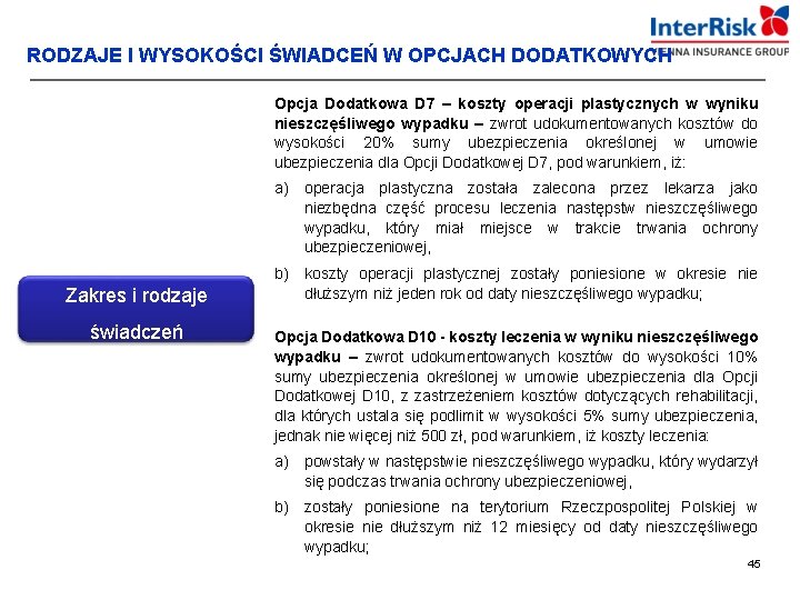 RODZAJE I WYSOKOŚCI ŚWIADCEŃ W OPCJACH DODATKOWYCH Opcja Dodatkowa D 7 – koszty operacji