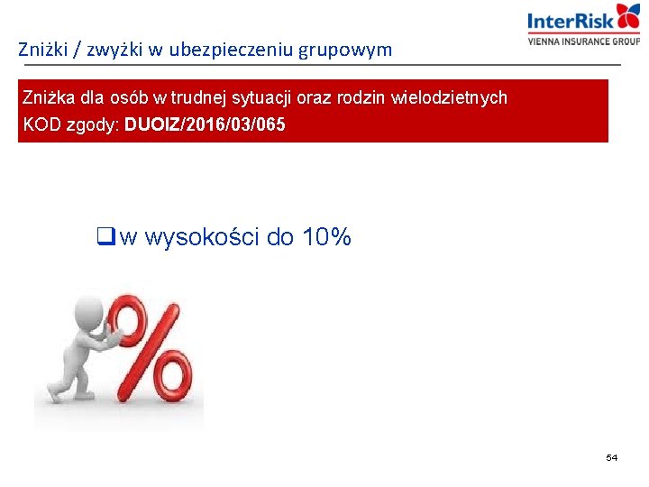 Zniżki / zwyżki w ubezpieczeniu grupowym Zniżka dla osób w trudnej sytuacji oraz rodzin