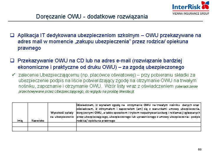 Doręczanie OWU - dodatkowe rozwiązania q Aplikacja IT dedykowana ubezpieczeniom szkolnym – OWU przekazywane