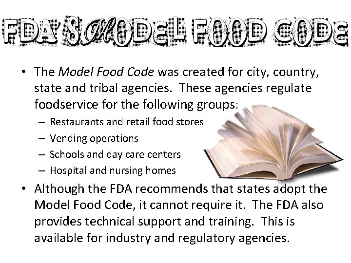  • The Model Food Code was created for city, country, state and tribal