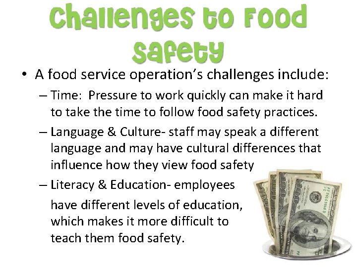  • A food service operation’s challenges include: – Time: Pressure to work quickly