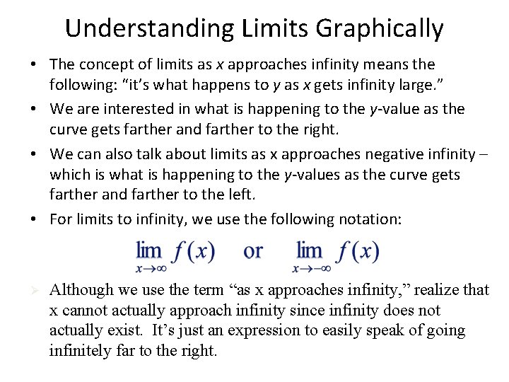 Understanding Limits Graphically • The concept of limits as x approaches infinity means the