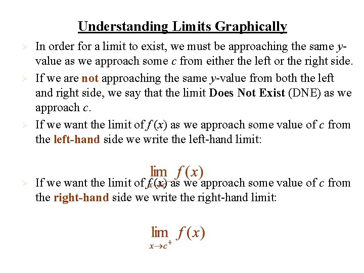 Understanding Limits Graphically Ø Ø In order for a limit to exist, we must