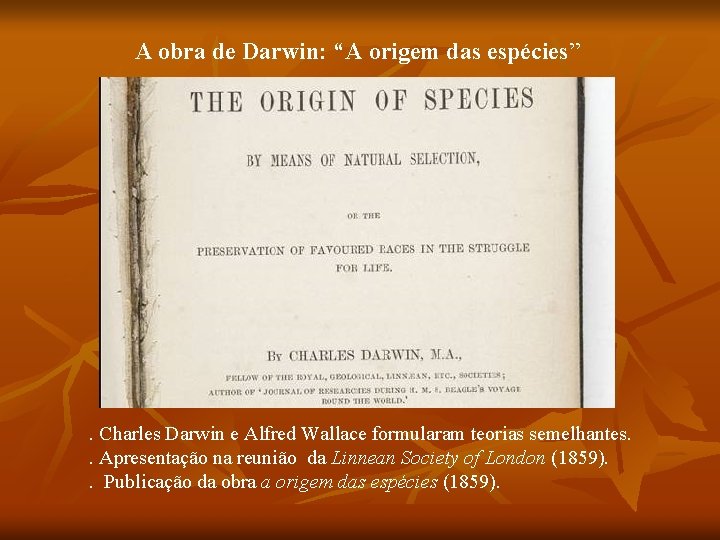 A obra de Darwin: “A origem das espécies” . Charles Darwin e Alfred Wallace