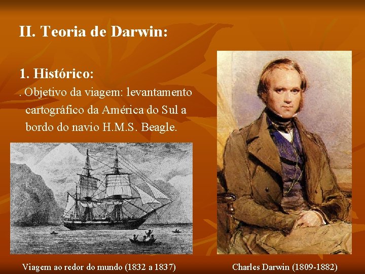 II. Teoria de Darwin: 1. Histórico: . Objetivo da viagem: levantamento cartográfico da América