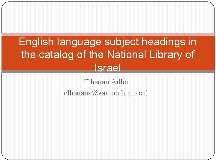 English language subject headings in the catalog of the National Library of Israel Elhanan
