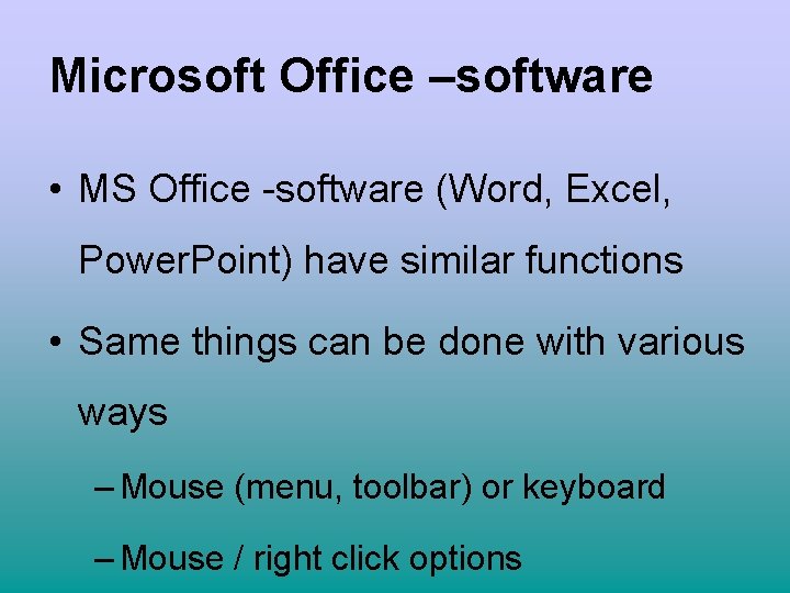 Microsoft Office –software • MS Office -software (Word, Excel, Power. Point) have similar functions