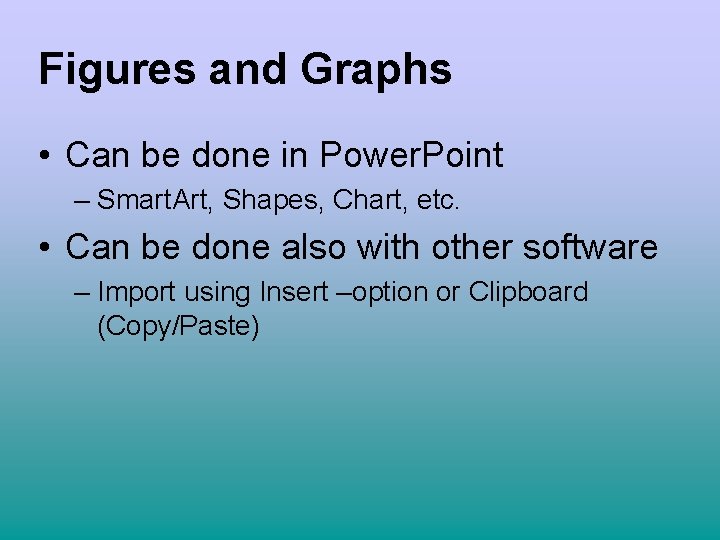 Figures and Graphs • Can be done in Power. Point – Smart. Art, Shapes,