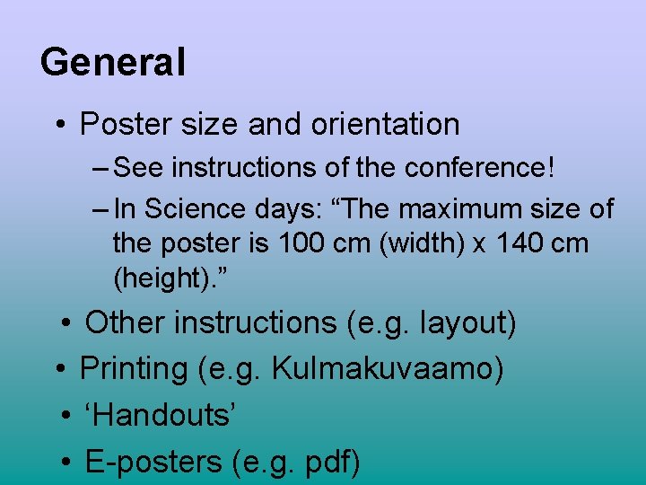 General • Poster size and orientation – See instructions of the conference! – In