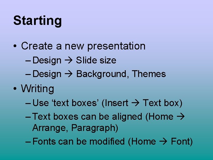 Starting • Create a new presentation – Design Slide size – Design Background, Themes