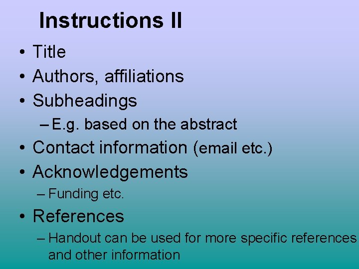 Instructions II • Title • Authors, affiliations • Subheadings – E. g. based on