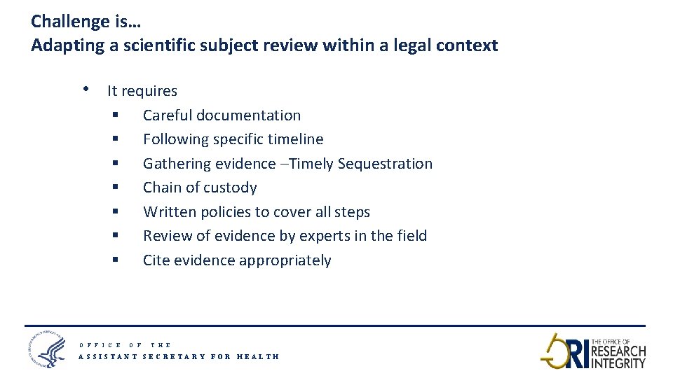 Challenge is… Adapting a scientific subject review within a legal context • It requires