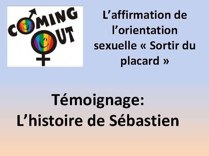 L’affirmation de l’orientation sexuelle « Sortir du placard » Témoignage: L’histoire de Sébastien 