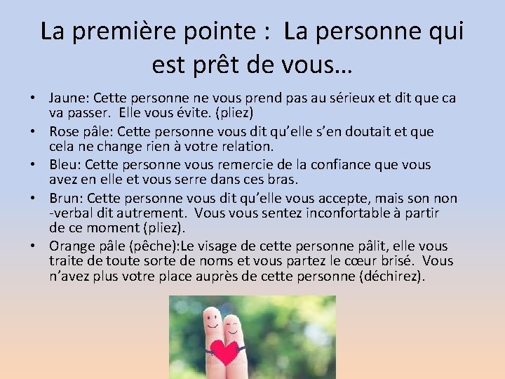 La première pointe : La personne qui est prêt de vous… • Jaune: Cette