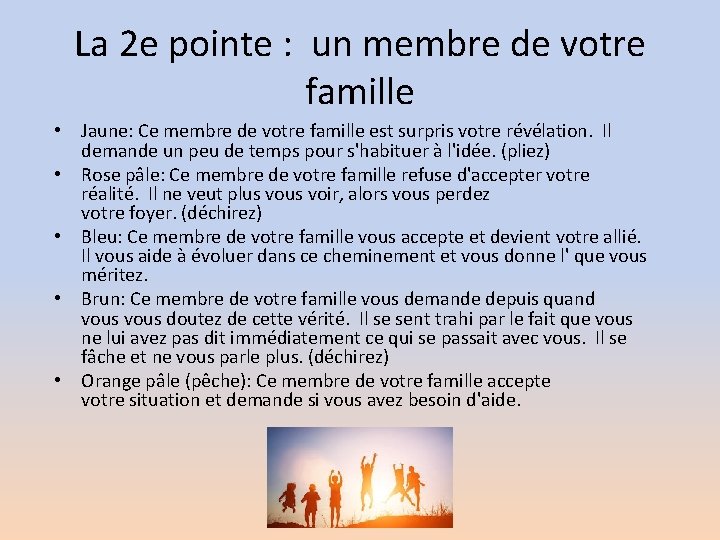 La 2 e pointe : un membre de votre famille • Jaune: Ce membre