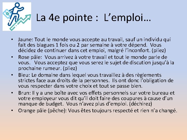 La 4 e pointe : L’emploi… • Jaune: Tout le monde vous accepte au