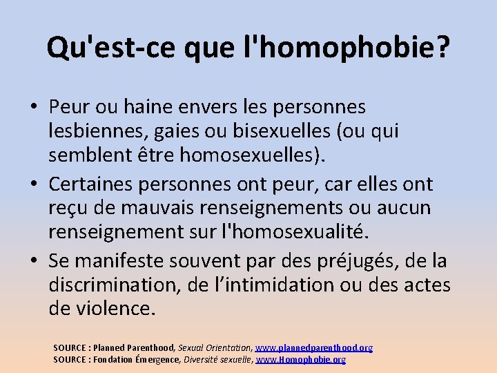 Qu'est-ce que l'homophobie? • Peur ou haine envers les personnes lesbiennes, gaies ou bisexuelles