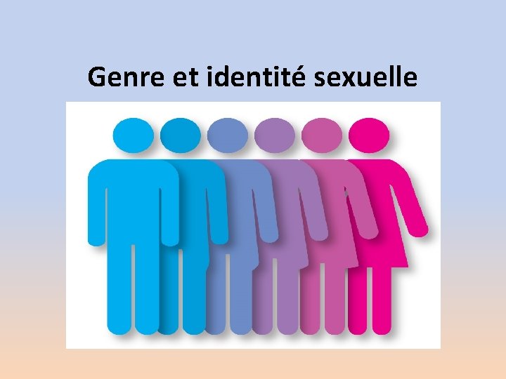 Genre et identité sexuelle 