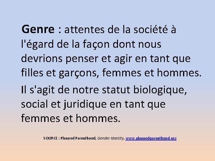  Genre : attentes de la société à l'égard de la façon dont nous