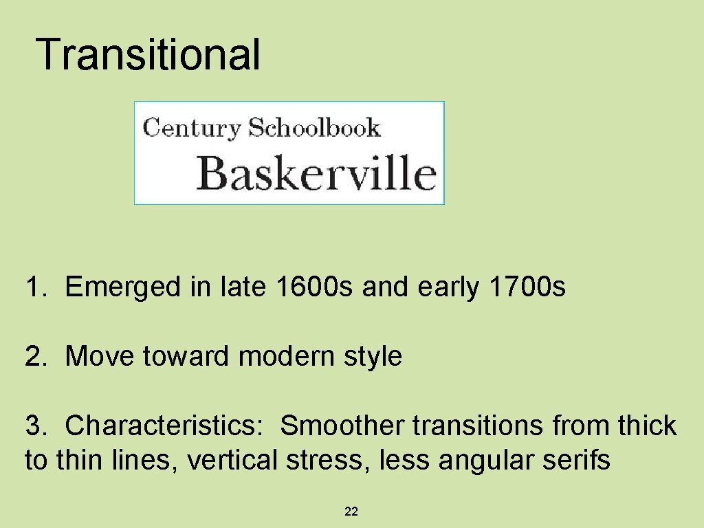 Transitional 1. Emerged in late 1600 s and early 1700 s 2. Move toward