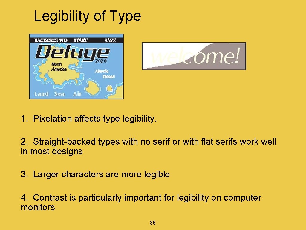 Legibility of Type 1. Pixelation affects type legibility. 2. Straight-backed types with no serif