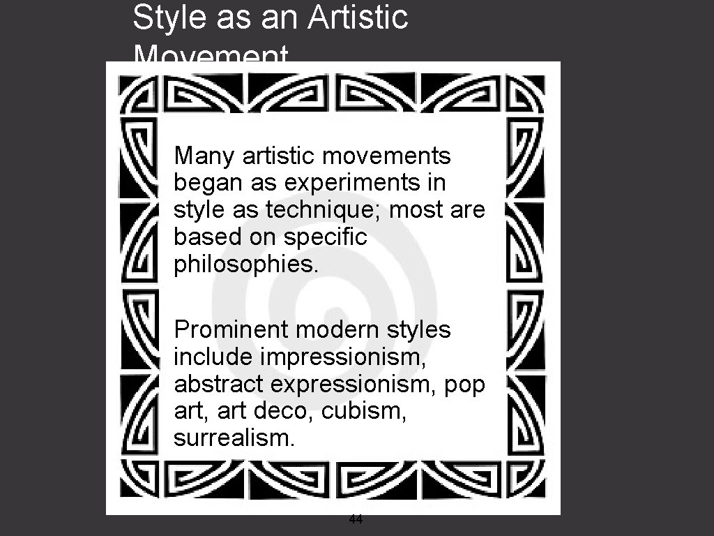 Style as an Artistic Movement Many artistic movements began as experiments in style as