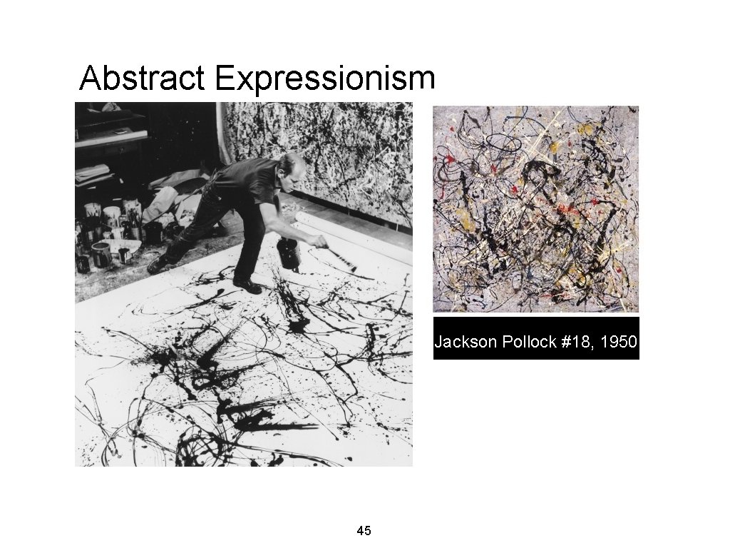 Abstract Expressionism Jackson Pollock #18, 1950 45 