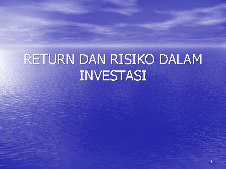 RETURN DAN RISIKO DALAM INVESTASI 1 