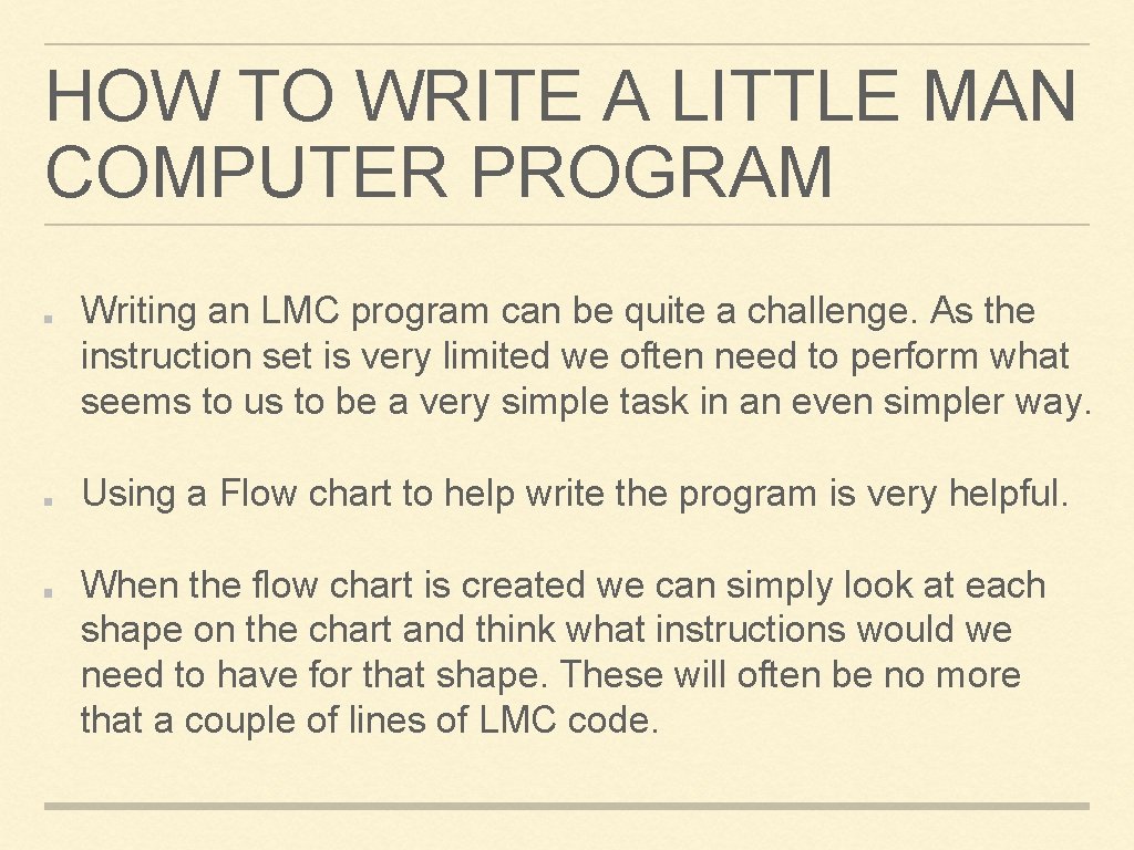 HOW TO WRITE A LITTLE MAN COMPUTER PROGRAM Writing an LMC program can be