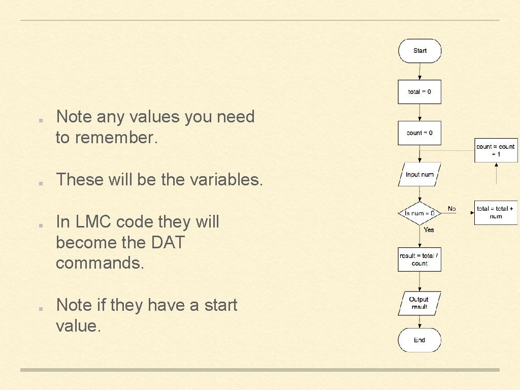 Note any values you need to remember. These will be the variables. In LMC