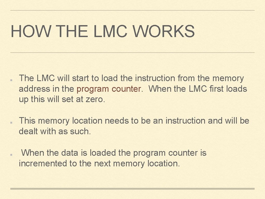 HOW THE LMC WORKS The LMC will start to load the instruction from the
