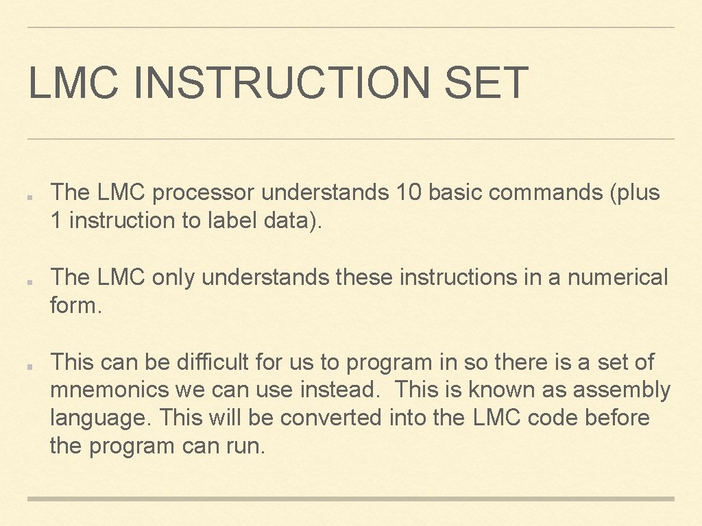 LMC INSTRUCTION SET The LMC processor understands 10 basic commands (plus 1 instruction to