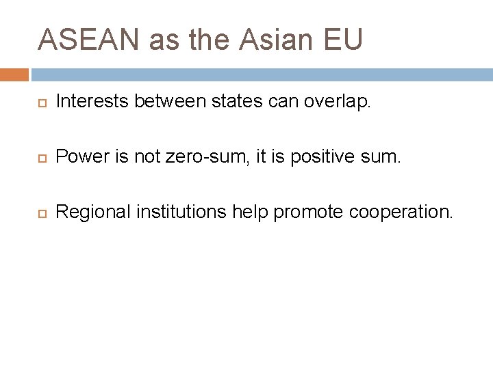 ASEAN as the Asian EU Interests between states can overlap. Power is not zero-sum,