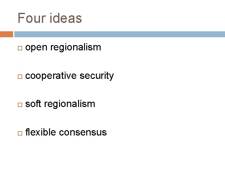 Four ideas open regionalism cooperative security soft regionalism flexible consensus 